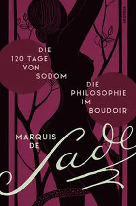 Sade |  Die 120 Tage von Sodom. - Die Philosophie im Boudoir oder Die lasterhaften Lehrmeister | Buch |  Sack Fachmedien