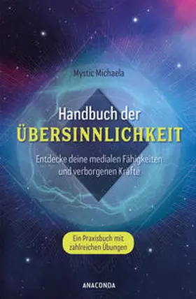 Michaela |  Handbuch der Übersinnlichkeit. Entdecke deine medialen Fähigkeiten und verborgenen Kräfte. Ein Praxisbuch mit zahlreichen Übungen | Buch |  Sack Fachmedien