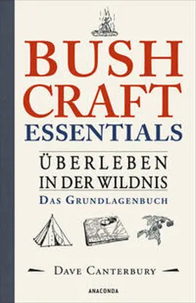 Canterbury |  Bushcraft Essentials. Überleben in der Wildnis. Das Grundlagenbuch | Buch |  Sack Fachmedien