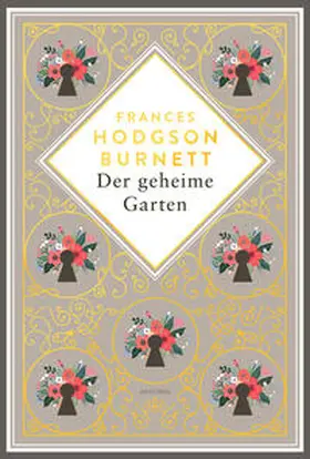 Burnett |  Frances Hodgson Burnett, Der geheime Garten. Schmuckausgabe mit Goldprägung | Buch |  Sack Fachmedien