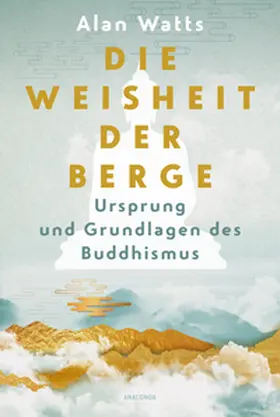 Watts |  Die Weisheit der Berge. Ursprung und Grundlagen des Buddhismus | Buch |  Sack Fachmedien