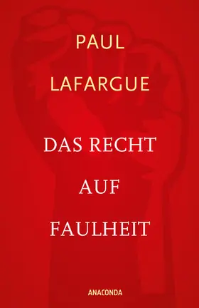 Lafargue |  Das Recht auf Faulheit und Die Religion des Kapitals | eBook | Sack Fachmedien