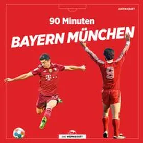 Kraft | 90 Minuten Bayern München | Buch | 978-3-7307-0538-4 | www.sack.de