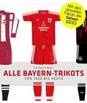 Simmet | Alle Bayern-Trikots | Buch | 978-3-7307-0561-2 | www.sack.de