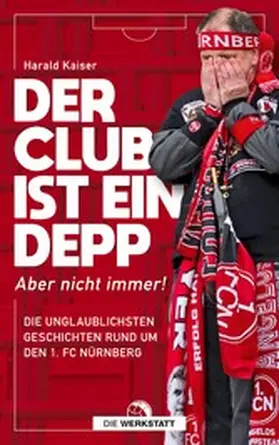 Kaiser |  Der Club ist ein Depp | eBook | Sack Fachmedien