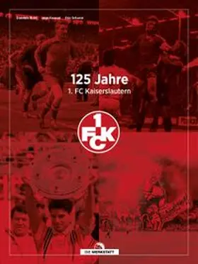 Bold / Konrad / Scherer |  125 Jahre 1. FC Kaiserslautern | Buch |  Sack Fachmedien