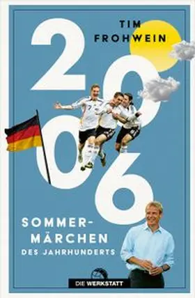 Frohwein | 2006. Sommermärchen des Jahrhunderts | Buch | 978-3-7307-0795-1 | www.sack.de