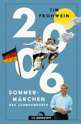 Frohwein | 2006. Sommermärchen des Jahrhunderts | E-Book | www.sack.de