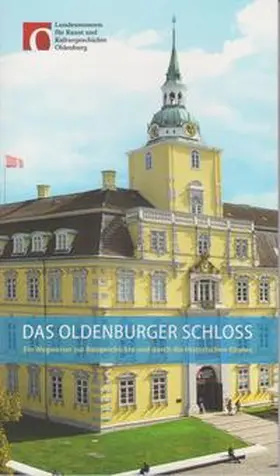 Landesmusem für Kunst und Kulturgeschichte / Reinbold |  Das Oldenburger Schloss | Buch |  Sack Fachmedien