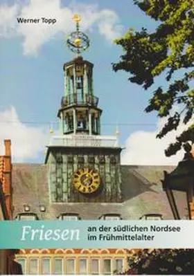 Topp |  Friesen an der südlichen Nordsee im Frühmittelalter | Buch |  Sack Fachmedien
