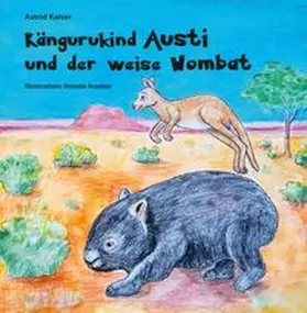 Kaiser |  Kängurukind Austi und der weise Wombat | Buch |  Sack Fachmedien