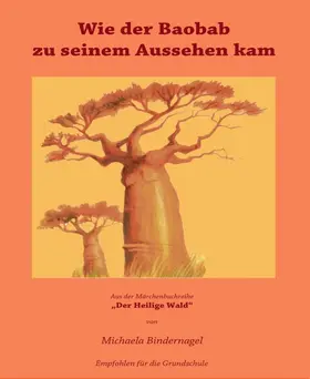 Bindernagel |  Wie der Baobab zu seinem Aussehen kam | eBook | Sack Fachmedien