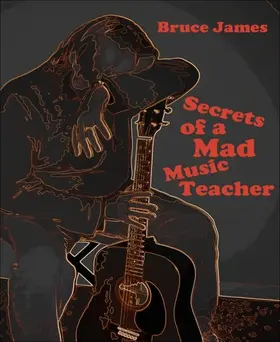James |  Secrets of a Mad Music Teacher | eBook | Sack Fachmedien