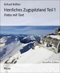 Köhler |  Herrliches Zugspitzland Teil 1 | eBook | Sack Fachmedien