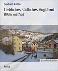 Köhler |  Liebliches südliches Vogtland | eBook | Sack Fachmedien