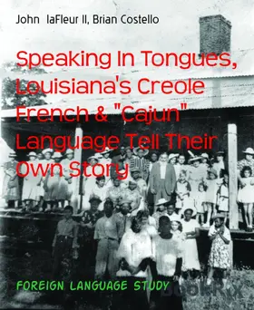 Costello / laFleur II |  Speaking In Tongues, Louisiana's Creole French & "Cajun" Language Tell Their Own Story | eBook | Sack Fachmedien
