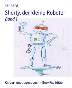 Lang |  Shorty, der kleine Roboter | eBook | Sack Fachmedien