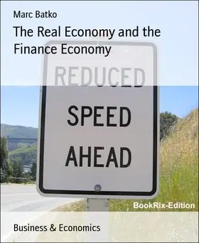 Batko |  The Real Economy and the Finance Economy | eBook | Sack Fachmedien