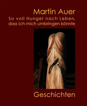 Auer |  So voll Hunger nach Leben, dass ich mich umbringen könnte | eBook | Sack Fachmedien
