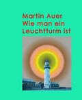 Auer |  Wie man ein Leuchtturm ist | eBook | Sack Fachmedien