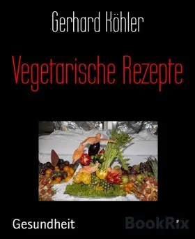 Köhler |  Vegetarische Rezepte | eBook | Sack Fachmedien