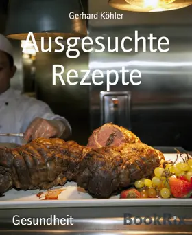 Köhler |  Ausgesuchte Rezepte | eBook | Sack Fachmedien