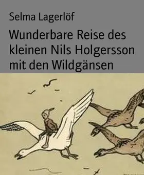 Lagerlöf |  Wunderbare Reise des kleinen Nils Holgersson mit den Wildgänsen | eBook | Sack Fachmedien