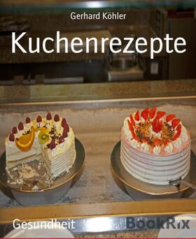 Köhler | Kuchenrezepte | E-Book | sack.de