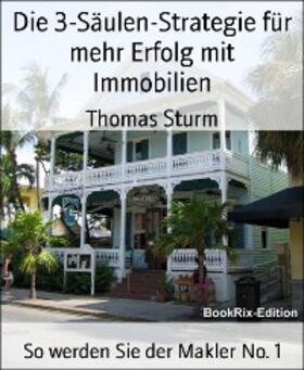 Sturm |  Die 3-Säulen-Strategie für mehr Erfolg mit Immobilien | eBook | Sack Fachmedien