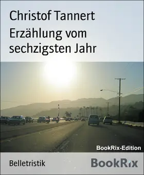 Tannert |  Erzählung vom sechzigsten Jahr | eBook | Sack Fachmedien