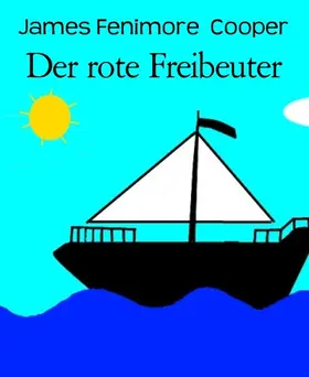 Fenimore Cooper |  Der rote Freibeuter | eBook | Sack Fachmedien
