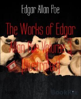Allan Poe |  The Works of Edgar Allan Poe Volume 3 (Illustrated) | eBook | Sack Fachmedien