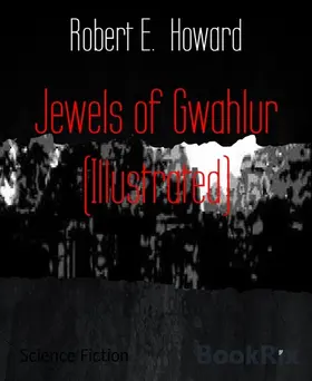 E. Howard |  Jewels of Gwahlur (Illustrated) | eBook | Sack Fachmedien