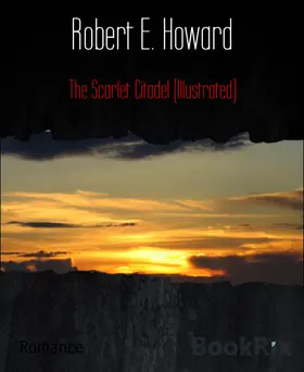 E. Howard |  The Scarlet Citadel (Illustrated) | eBook | Sack Fachmedien