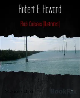 E. Howard |  Black Colossus (Illustrated) | eBook | Sack Fachmedien