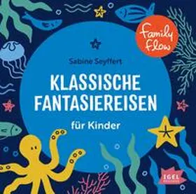 Seyffert |  FamilyFlow. Klassische Fantasiereisen für Kinder | Sonstiges |  Sack Fachmedien