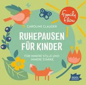Clauder |  FamilyFlow. Ruhepausen für Kinder. Für innere Stille und innere Stärke | Sonstiges |  Sack Fachmedien