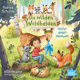 Schütze |  Die wilden Waldhelden. Helfer gegen Heimweh | Sonstiges |  Sack Fachmedien