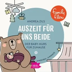 Zils |  FamilyFlow. Auszeit für uns beide. 6 Wochen - 6 Monate | Sonstiges |  Sack Fachmedien