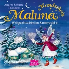 Schütze |  Maluna Mondschein. Weihnachtswirbel im Zauberwald | Sonstiges |  Sack Fachmedien