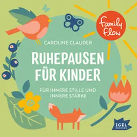 Clauder |  FamilyFlow. Ruhepausen für Kinder. Für innere Stille und Stärke | Sonstiges |  Sack Fachmedien