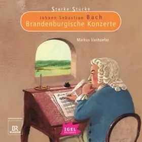 Vanhoefer / Huber |  Starke Stücke. Johann Sebastian Bach. Brandenburgische Konzerte | Sonstiges |  Sack Fachmedien