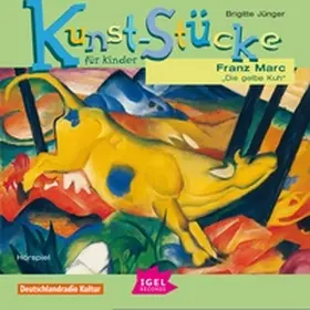 Jünger |  Kunst-Stücke für Kinder. Franz Marc. Die gelbe Kuh | Sonstiges |  Sack Fachmedien