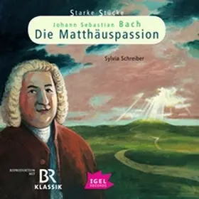 Schreiber / Huber | Starke Stücke. Johann Sebastian Bach: Die Matthäuspassion | Sonstiges | 978-3-7313-9924-7 | sack.de