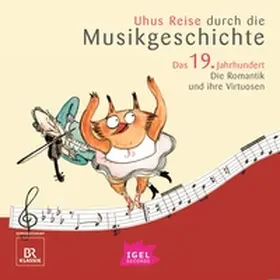 Schreiber / Wofrum / Vanhoefer |  Uhus Reise durch die Musikgeschichte. Das 19. Jahrhundert. Die Romantik und ihre Virtuosen (2) | Sonstiges |  Sack Fachmedien