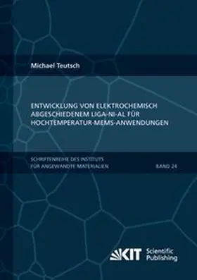 Teutsch |  Entwicklung von elektrochemisch abgeschiedenem LIGA-Ni-Al für Hochtemperatur-MEMS-Anwendungen | Buch |  Sack Fachmedien