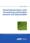 Müller |  Szeneninterpretation unter Verwendung multimodaler Sensorik und Salienzmaßen | Buch |  Sack Fachmedien