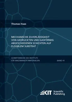 Haas |  Mechanische Zuverlässigkeit von gedruckten und gasförmig abgeschiedenen Schichten auf flexiblem Substrat | Buch |  Sack Fachmedien
