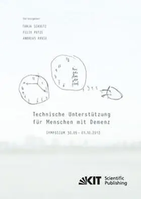 Schultz / Putze / Kruse |  Technische Unterstützung für Menschen mit Demenz : Symposium 30.09. - 01.10.2013 | Buch |  Sack Fachmedien