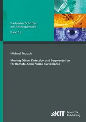 Teutsch |  Moving Object Detection and Segmentation for Remote Aerial Video Surveillance | Buch |  Sack Fachmedien